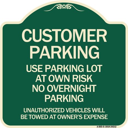 SIGNMISSION Customer Parking Use Parking Lot at Own Risk No Overnight Parking Unauthorized Vehicl, G-1818-24212 A-DES-G-1818-24212